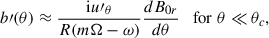 $$ \begin{aligned} b\prime (\theta ) \approx \frac{\mathrm{i} u\prime _\theta }{R(m \Omega -\omega )} \frac{d B_{0r}}{d\theta } \quad \mathrm{for}\; \theta \ll \theta _c, \end{aligned} $$