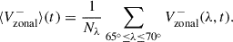 $$ \begin{aligned} \langle V_{\rm zonal}^{-} \rangle (t)&= \frac{1}{N_\lambda } \sum _{65^\circ \le \lambda \le 70^\circ } V_{\rm zonal}^{-} (\lambda , t). \end{aligned} $$