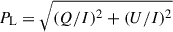 $ P_\mathrm{L} = \sqrt{(Q/I)^2 + (U/I)^2} $