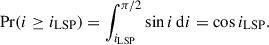 $$ \begin{aligned} \Pr (i\ge i_{\rm LSP}) = \int _{i_{\rm LSP}}^{\pi /2}\sin i\,\mathrm{d} i=\cos i_{\rm LSP}. \end{aligned} $$