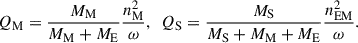 $$ \begin{aligned} Q_{\rm M} = \frac{M_{\rm M}}{M_{\rm M}+M_{\rm E}}\frac{n_{\rm M}^2}{\omega },~~ Q_{\rm S} = \frac{M_{\rm S}}{M_{\rm S}+M_{\rm M}+M_{\rm E}}\frac{n_{\rm EM}^2}{\omega }. \end{aligned} $$