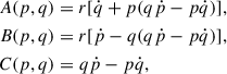 $$ \begin{aligned} A(p,q)&= r[\dot{q} + p(q\dot{p}-p\dot{q})],\nonumber \\ B(p,q)&= r[\dot{p} - q(q\dot{p}-p\dot{q})],\\ C(p,q)&= q\dot{p}-p\dot{q} \nonumber , \end{aligned} $$