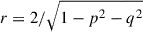 $ r = 2/\sqrt{1-p^2-q^2} $