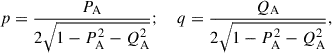 $$ \begin{aligned} p = \frac{P_{\rm A}}{2\sqrt{1-P_{\rm A}^2-Q_{\rm A}^2}};~~~~q = \frac{Q_{\rm A}}{2\sqrt{1-P_{\rm A}^2-Q_{\rm A}^2}}, \end{aligned} $$