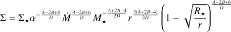 \Sigma = \Sigma_{\star}\alpha^{-\frac{A-2B+8}{D}}\Dot{M}^{\frac{A-2B+6}{D}}M_{\star}^{-\frac{A+2B-4}{2D}}r^{\frac{3(A+2B-4)}{2D}} \left(1-\sqrt{\frac{R_{\star}}{r}} \right)^{\frac{A-2B+6}{D}} , \\