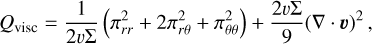 Q_{\mathrm{visc}}=\frac{1}{2 v \Sigma}\left(\pi_{r r}^2+2 \pi_{r \theta}^2+\pi_{\theta \theta}^2\right)+\frac{2 v \Sigma}{9}(\nabla \cdot \boldsymbol{v})^2 \,,