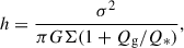 $$ \begin{aligned} h = \frac{\sigma ^2}{\pi G \Sigma (1 + Q_{\rm g}/ Q_{*} )} , \end{aligned} $$