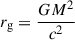 $ r_{\mathrm{g}} =\frac{GM^2}{c^2} $