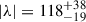 $ | \lambda | = 118^{+38}_{-19} $