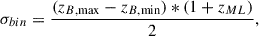 $$ \begin{aligned} \sigma _{bin} = \frac{(z_{B, \mathrm{max}} - z_{B, \mathrm{min}})*(1+z_{ML})}{2}, \end{aligned} $$