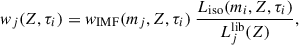 $$ \begin{aligned} w_j(Z,\tau _i) = w_\mathrm{IMF} (m_j, Z, \tau _i)\ \frac{L_\mathrm{iso} (m_i,Z,\tau _i)}{L_{j}^{\mathrm{lib} }(Z)}, \end{aligned} $$