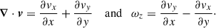 $$ \begin{aligned} \boldsymbol{\nabla }\cdot \boldsymbol{v} = \frac{\partial {v_x}}{\partial {x}}+\frac{\partial {v_y}}{\partial {y}} \quad \text{ and} \quad \omega _z = \frac{\partial {v_y}}{\partial {x}}-\frac{\partial {v_x}}{\partial {y}}\cdot \end{aligned} $$