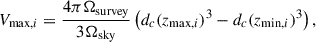 $$ V_{\text{max},i} = \frac{4\pi \Omega _{\text{survey}}}{3 \Omega _{\text{sky}}} \left( d_c(z_{\text{max},i})^3 - d_c(z_{\text{min},i})^3 \right), $$