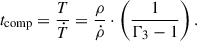 $$ \begin{aligned} t_{\text{comp}} = \frac{T}{\dot{T}} = \frac{\rho }{\dot{\rho }} \cdot \left(\frac{1}{\Gamma _3 - 1}\right). \end{aligned} $$
