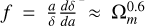 $f = {a \over \delta }{{d\delta } \over {da}} \approx \Omega _m^{0.6}$