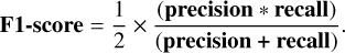 \textbf{F1-score} = \frac{1}{2} \times \frac{(\textbf{precision} * \textbf{recall})}{(\textbf{precision + recall})}.