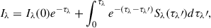 $$ \begin{aligned} I_{\lambda } = I_{\lambda }(0) e^{-\tau _{\lambda }} + \int _0^{\tau _{\lambda }} e^{-(\tau _\lambda - \tau _{\lambda }\prime )} S_\lambda (\tau _\lambda \prime )d\tau _\lambda \prime , \end{aligned} $$