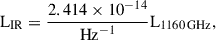 $$ \begin{aligned} {\mathrm{L}}_{\mathrm{IR}} = \frac{2.414\times 10^{-14}}{{\mathrm{Hz}}^{-1}} \mathrm{{L}}_{1160\,{\mathrm{GHz}}}, \end{aligned} $$