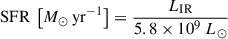 $$ \begin{aligned} {\mathrm{SFR}}\ \left[M_\odot \,\mathrm{yr}^{-1}\right] = \dfrac{L_{\rm IR}}{5.8 \times 10^9\ L_\odot } \end{aligned} $$