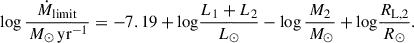 $$ \begin{aligned} \mathrm{ log} \,\frac{\dot{M}_\mathrm{ limit} }{\,M_\odot \,\mathrm{ yr} ^{-1}} = -7.19+\mathrm{ log} \frac{L_1+L_2}{L_\odot } - \mathrm{ log} \,\frac{M_2}{\,M_\odot } + \mathrm{ log} \frac{R_{\rm L,2}}{R_\odot }. \end{aligned} $$