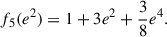 $$ \begin{aligned} f_5(e^2)=1+3e^2+\frac{3}{8}e^4. \end{aligned} $$