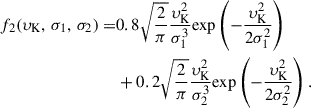 $$ \begin{aligned} f_2(\upsilon _\mathrm{ K} ,\,\sigma _1,\,\sigma _2)=&0.8\sqrt{\frac{2}{\pi }}\frac{\upsilon _\mathrm{ K} ^2}{\sigma _1^3}\mathrm{ exp} \left(-\frac{\upsilon _\mathrm{ K} ^2}{2\sigma _1^2}\right)\nonumber \\&+0.2\sqrt{\frac{2}{\pi }}\frac{\upsilon _\mathrm{ K} ^2}{\sigma _2^3}\mathrm{ exp} \left(-\frac{\upsilon _\mathrm{ K} ^2}{2\sigma _2^2}\right) . \end{aligned} $$