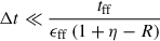 $ \Delta t \ll \frac{t_{\mathrm{ff}}}{\epsilon_{\mathrm{ff}}\,(1+\eta-R)} $