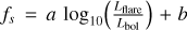 $\[f_{s}=a ~\log _{10}\left(\frac{L_{\text {flare}}}{L_{\text {bol}}}\right)+b\]$
