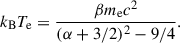 $$ \begin{aligned} k_{\rm B}T_{\rm e}=\frac{\beta m_{\rm e}c^2}{(\alpha +3/2)^2-9/4}. \end{aligned} $$