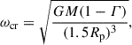 $$ \begin{aligned} \omega _\mathrm{cr} = \sqrt{\frac{GM(1-\varGamma )}{(1.5 R_\mathrm{p} )^3}}, \end{aligned} $$