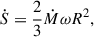$$ \begin{aligned} \dot{S} = \frac{2}{3} \dot{M} \omega R^2, \end{aligned} $$