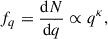 $$ \begin{aligned} f_q = \frac{\mathrm{d} N}{\mathrm{d} q} \propto q^\kappa , \end{aligned} $$