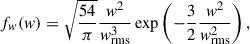 $$ \begin{aligned} f_w(w) = \sqrt{\frac{54}{\pi }} \frac{w^2}{w_\mathrm{rms} ^3} \exp \left( -\frac{3}{2} \frac{w^2}{w_\mathrm{rms} ^2} \right) ,\end{aligned} $$