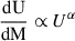 $ \frac{\mathrm{dU}}{\mathrm{dM}} \propto U^\alpha $