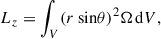 $$ \begin{aligned} L_z=\int _V (r\ \mathrm{sin} \theta )^2 \Omega \,\mathrm{d} V, \end{aligned} $$