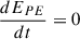 $ \frac{d E_{PE}}{dt}=0 $