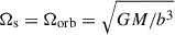 $ \Omega_{\mathrm{s}} = \Omega_{\mathrm{orb}} = \sqrt{ {G}M/b^3} $