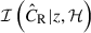 $ \mathcal{I}\left(\hat{C}_{\mathrm{R}} | {z}, \mathcal{H}\right) $