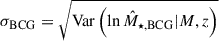 $ \sigma_{\mathrm{BCG}} = \sqrt{\mathrm{Var} \left(\ln\hat{M}_{\star,\mathrm{BCG}} | {M},{z}\right) } $