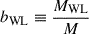 $ b_{\mathrm{WL}}\equiv \frac{M_{\mathrm{WL}}}{{M}} $