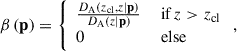 $$ \begin{aligned} {\beta }\left(\mathbf p \right) = {\left\{ \begin{array}{ll} \frac{D_{\mathrm{A} }\left(z_{\mathrm{cl} },{z} | \mathbf p \right)}{ D_{\mathrm{A} }\left({z} | \mathbf p \right) }&\text{ if}\,{z} > z_{\mathrm{cl} } \\ 0&\text{ else} \end{array}\right.} \, , \end{aligned} $$