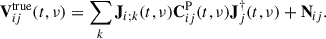 $$ \begin{aligned} \mathbf V _{ij}^{\mathrm{true} }(t, \nu ) = \sum _k\mathbf J _{i;k}(t, \nu )\mathbf C _{ij}^\mathrm{P}(t, \nu ) \mathbf J _j^{\dagger }(t, \nu ) + \mathbf N _{ij}. \end{aligned} $$