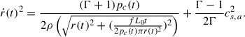 $$ \begin{aligned} \dot{r}(t)^2=\frac{(\Gamma +1) p_c(t)}{2 \rho \left(\sqrt{r(t)^2 + (\frac{f L_0 t}{2 p_c(t) \pi r(t)^2})^2}\right)} + \frac{\Gamma -1}{2 \Gamma }c_{s,\,a}^2. \end{aligned} $$