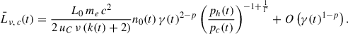 $$ \begin{aligned} \bar{L}_{\nu ,\,c}(t) = \frac{L_0\,m_e\,c^2}{2\,u_C\,\nu \,(k(t)+2)} n_0(t) \, \gamma (t)^{2-p} \left(\frac{p_h(t)}{p_c(t)}\right)^{-1 + \frac{1}{\Gamma }}+O\left(\gamma (t)^{1-p}\right). \end{aligned} $$