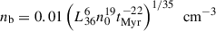 $ n_{\mathrm{b}} = 0.01 \left(L_{36}^6 n_0^{19} t_{\text{Myr}}^{-22} \right)^{1/35} \, \text{ cm}^{-3} $