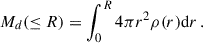 $$ \begin{aligned} M_d(\le R) = \int _0^R 4 \pi r^2 \rho (r) \mathrm{d}r\,. \end{aligned} $$