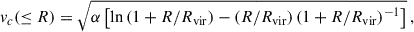 $$ \begin{aligned} v_c(\le R) = \sqrt{\alpha \left[\ln \left(1+R/R_{\rm vir}\right)-\left(R/R_{\rm vir}\right)\left(1+R/R_{\rm vir}\right)^{-1}\right]}\, , \end{aligned} $$