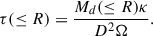$$ \begin{aligned} \tau (\le R) = \frac{M_d (\le R)\kappa }{D^2 \Omega }. \end{aligned} $$