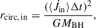 $$ \begin{aligned} r_{\rm circ,\,in} = \frac{(\langle \dot{J}_{\rm in} \rangle \Delta t)^2}{GM_{\rm BH}}, \end{aligned} $$