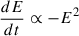 $ \frac{dE}{dt}\propto -E^2 $